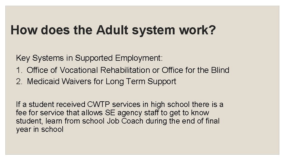 How does the Adult system work? Key Systems in Supported Employment: 1. Office of