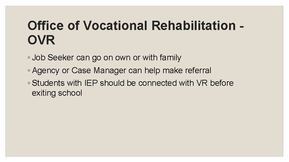 Office of Vocational Rehabilitation OVR ◦ Job Seeker can go on own or with