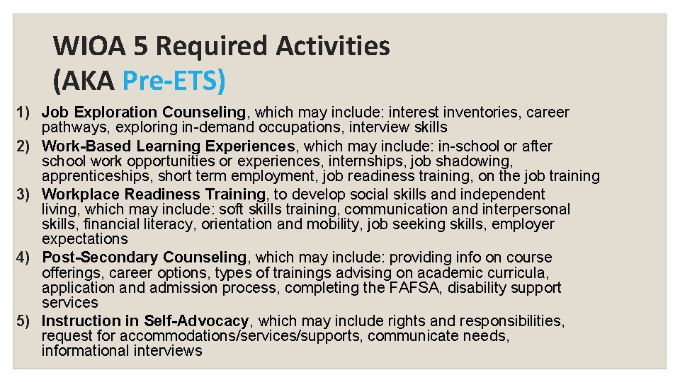 WIOA 5 Required Activities (AKA Pre-ETS) 1) Job Exploration Counseling, which may include: interest