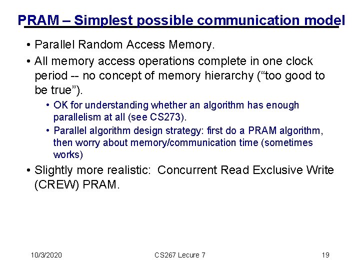 PRAM – Simplest possible communication model • Parallel Random Access Memory. • All memory