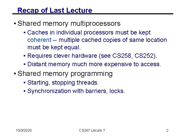 Recap of Last Lecture • Shared memory multiprocessors • Caches in individual processors must