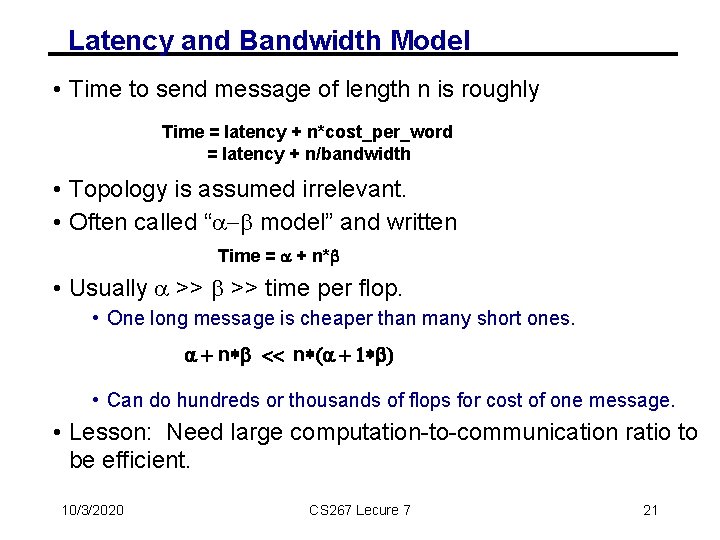 Latency and Bandwidth Model • Time to send message of length n is roughly
