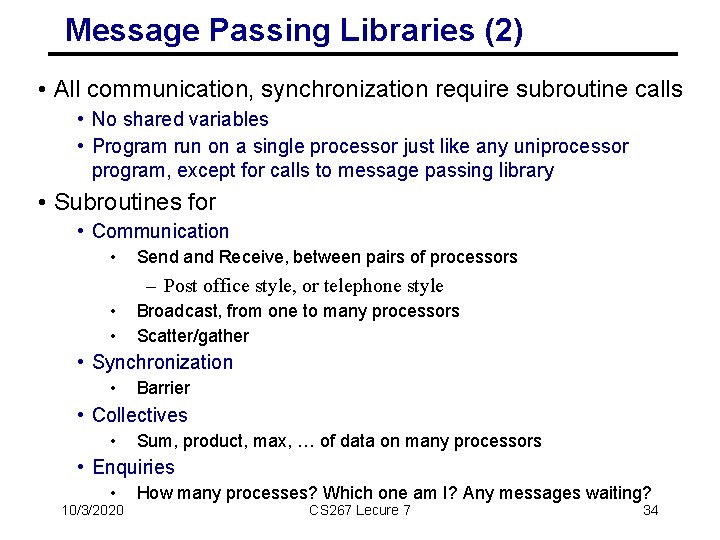 Message Passing Libraries (2) • All communication, synchronization require subroutine calls • No shared