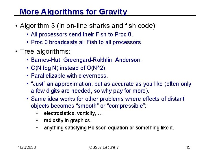 More Algorithms for Gravity • Algorithm 3 (in on-line sharks and fish code): •