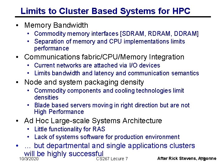 Limits to Cluster Based Systems for HPC • Memory Bandwidth • Commodity memory interfaces