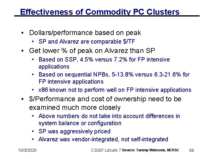 Effectiveness of Commodity PC Clusters • Dollars/performance based on peak • SP and Alvarez