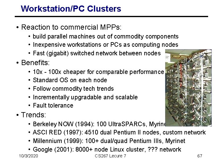 Workstation/PC Clusters • Reaction to commercial MPPs: • build parallel machines out of commodity