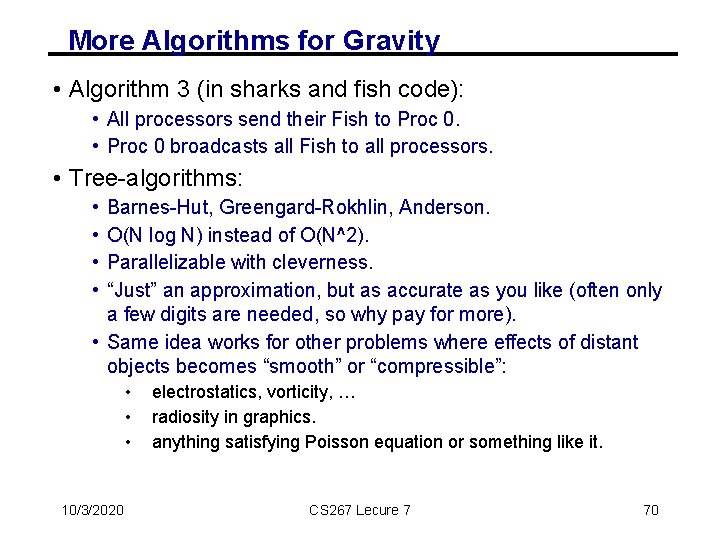 More Algorithms for Gravity • Algorithm 3 (in sharks and fish code): • All