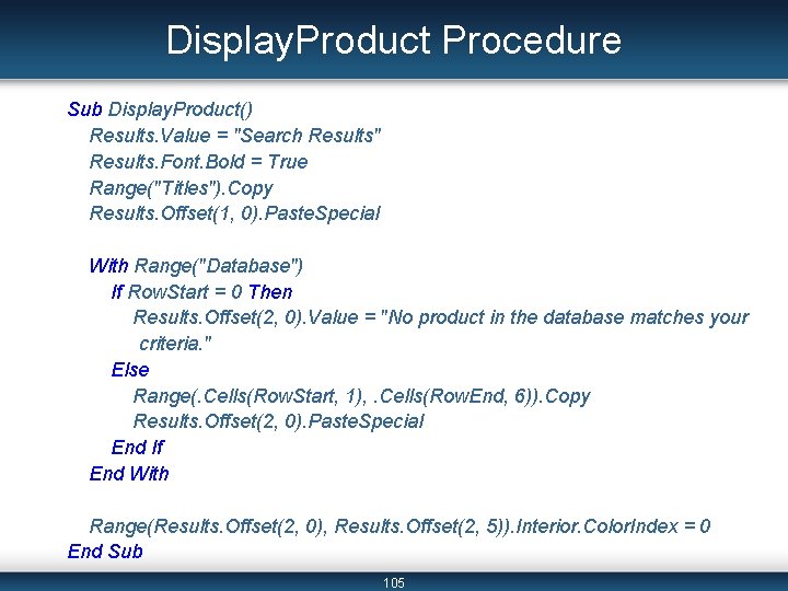 Display. Product Procedure Sub Display. Product() Results. Value = "Search Results" Results. Font. Bold