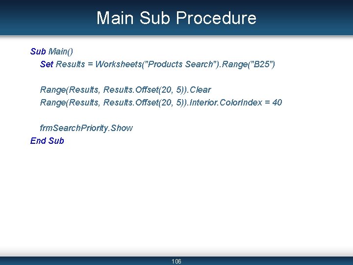 Main Sub Procedure Sub Main() Set Results = Worksheets("Products Search"). Range("B 25") Range(Results, Results. Main Sub Procedure Sub Main() Set Results = Worksheets("Products Search"). Range("B 25") Range(Results, Results.