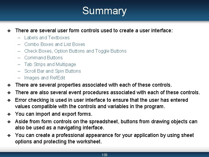 Summary v There are several user form controls used to create a user interface: