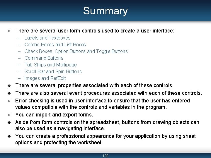 Summary v There are several user form controls used to create a user interface: Summary v There are several user form controls used to create a user interface: