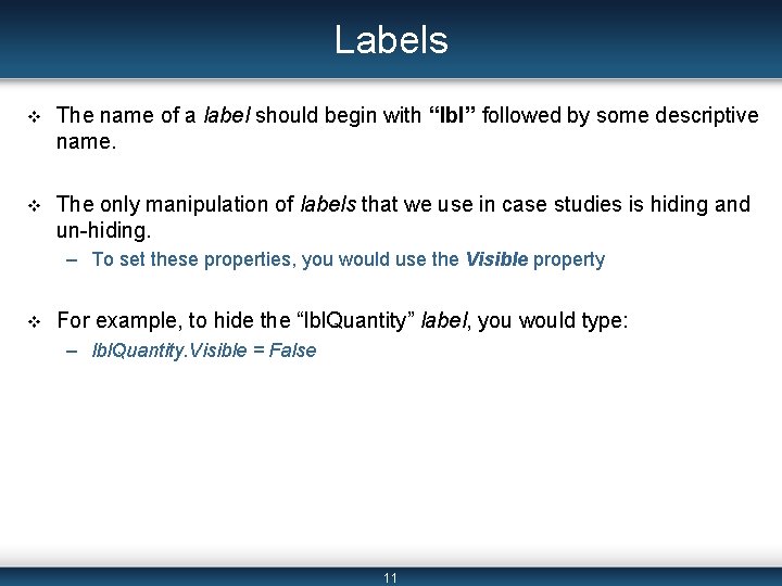 Labels v The name of a label should begin with “lbl” followed by some