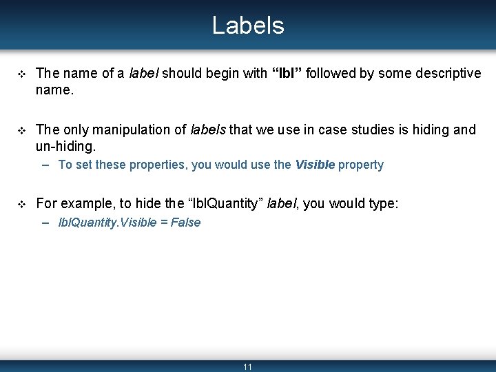 Labels v The name of a label should begin with “lbl” followed by some Labels v The name of a label should begin with “lbl” followed by some