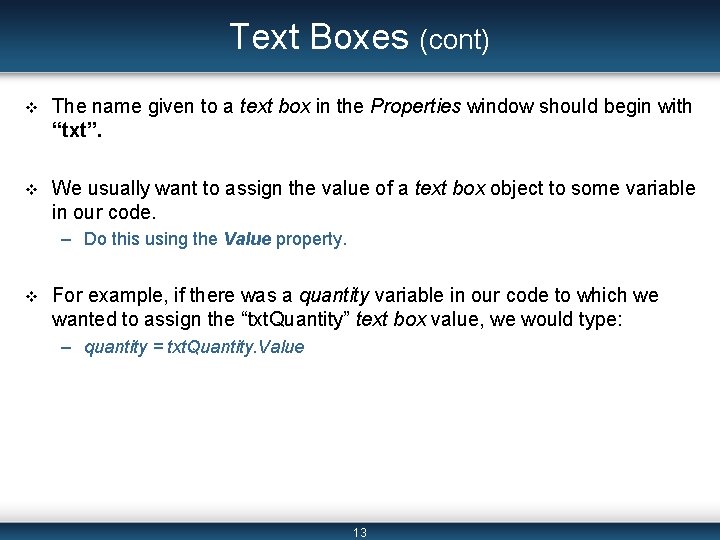 Text Boxes (cont) v The name given to a text box in the Properties