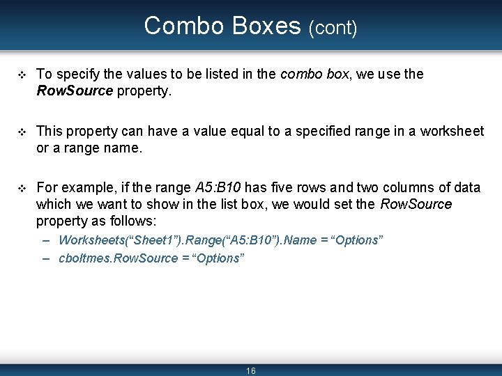 Combo Boxes (cont) v To specify the values to be listed in the combo