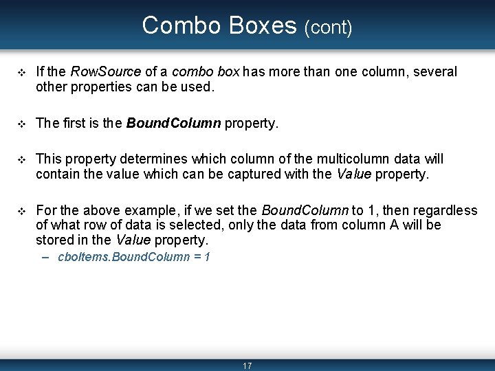 Combo Boxes (cont) v If the Row. Source of a combo box has more