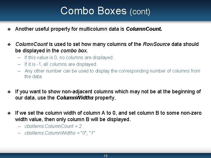 Combo Boxes (cont) v Another useful property for multicolumn data is Column. Count. v