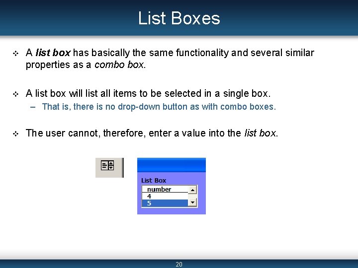 List Boxes v A list box has basically the same functionality and several similar List Boxes v A list box has basically the same functionality and several similar