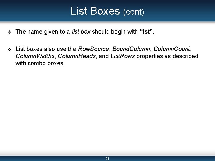 List Boxes (cont) v The name given to a list box should begin with