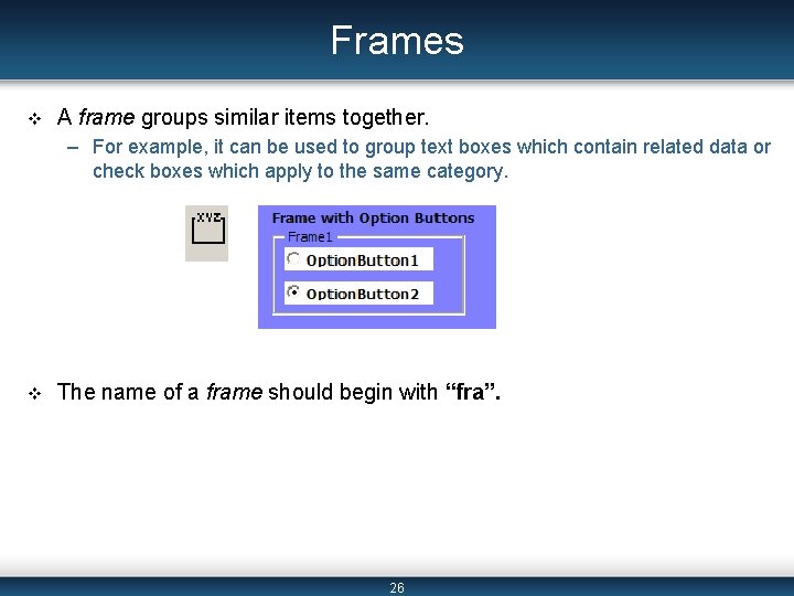 Frames v A frame groups similar items together. – For example, it can be