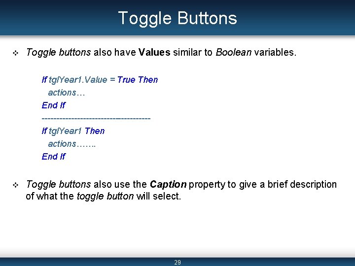 Toggle Buttons v Toggle buttons also have Values similar to Boolean variables. If tgl.