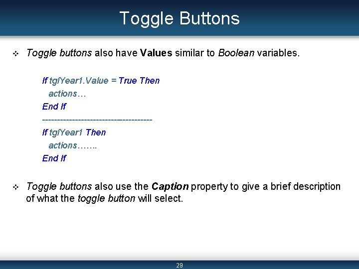 Toggle Buttons v Toggle buttons also have Values similar to Boolean variables. If tgl. Toggle Buttons v Toggle buttons also have Values similar to Boolean variables. If tgl.