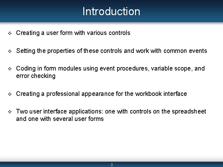 Introduction v Creating a user form with various controls v Setting the properties of Introduction v Creating a user form with various controls v Setting the properties of