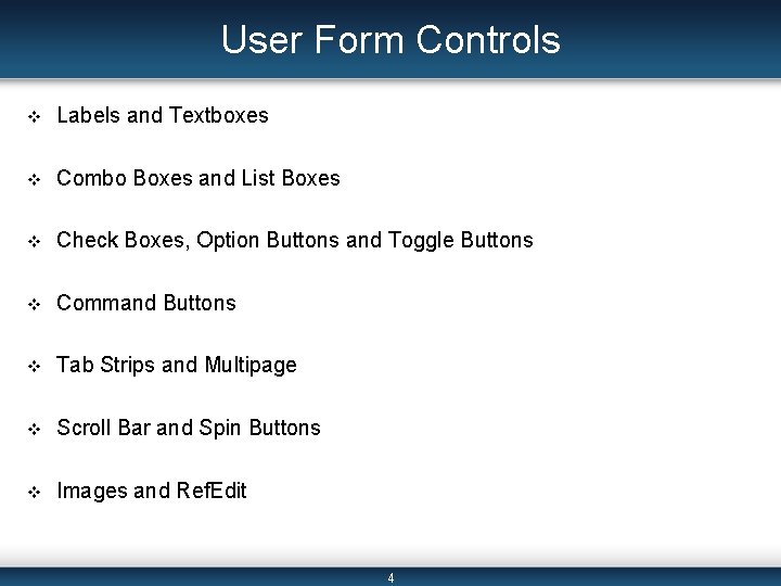 User Form Controls v Labels and Textboxes v Combo Boxes and List Boxes v User Form Controls v Labels and Textboxes v Combo Boxes and List Boxes v
