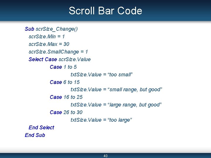 Scroll Bar Code Sub scr. Size_Change() scr. Size. Min = 1 scr. Size. Max