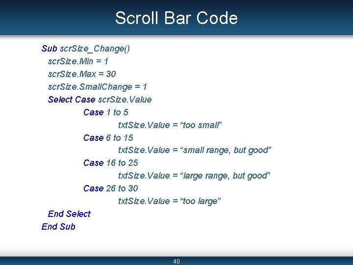 Scroll Bar Code Sub scr. Size_Change() scr. Size. Min = 1 scr. Size. Max Scroll Bar Code Sub scr. Size_Change() scr. Size. Min = 1 scr. Size. Max