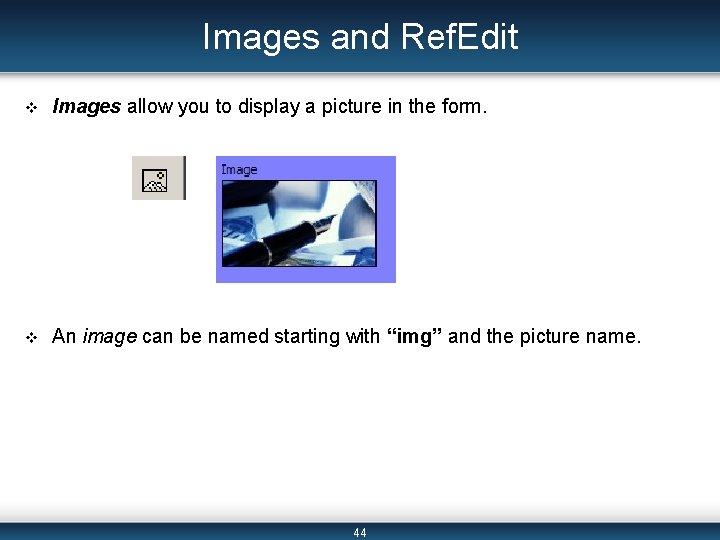Images and Ref. Edit v Images allow you to display a picture in the