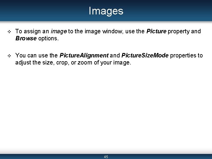Images v To assign an image to the image window, use the Picture property Images v To assign an image to the image window, use the Picture property