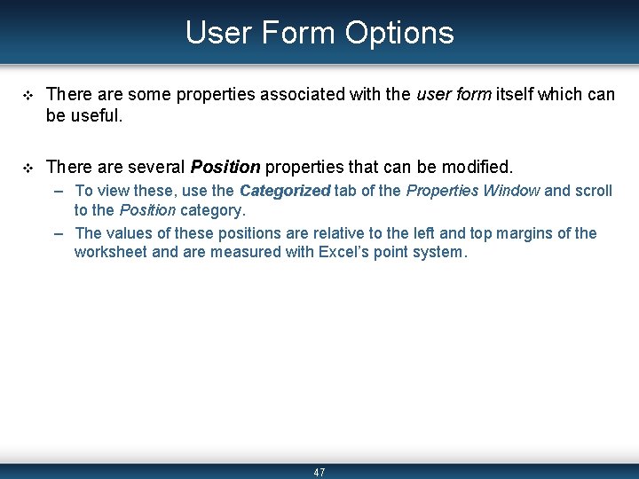 User Form Options v There are some properties associated with the user form itself