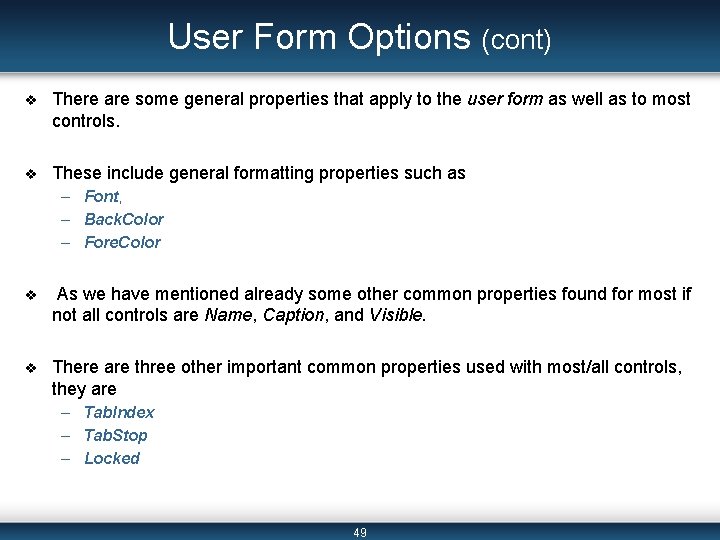 User Form Options (cont) v There are some general properties that apply to the User Form Options (cont) v There are some general properties that apply to the