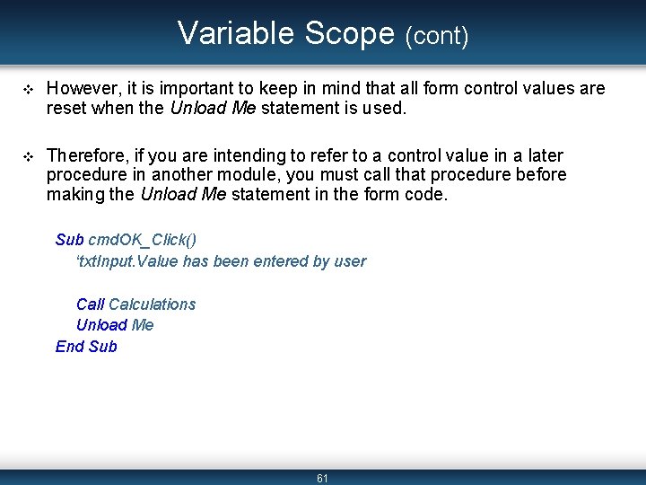 Variable Scope (cont) v However, it is important to keep in mind that all