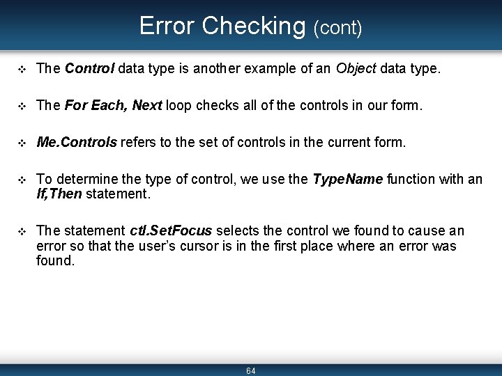 Error Checking (cont) v The Control data type is another example of an Object