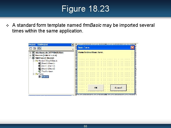 Figure 18. 23 v A standard form template named frm. Basic may be imported
