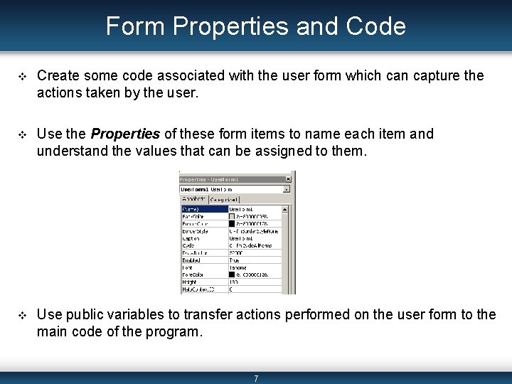 Form Properties and Code v Create some code associated with the user form which