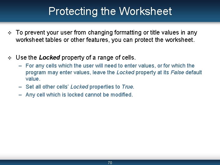 Protecting the Worksheet v To prevent your user from changing formatting or title values
