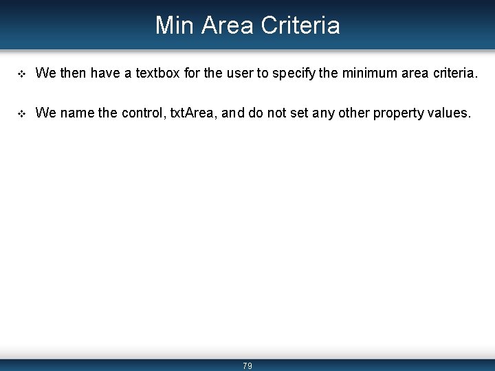 Min Area Criteria v We then have a textbox for the user to specify