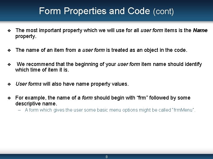 Form Properties and Code (cont) v The most important property which we will use