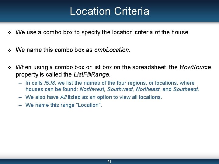 Location Criteria v We use a combo box to specify the location criteria of