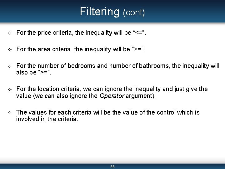 Filtering (cont) v For the price criteria, the inequality will be “<=”. v For