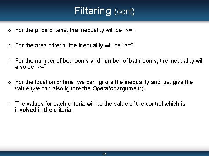 Filtering (cont) v For the price criteria, the inequality will be “<=”. v For Filtering (cont) v For the price criteria, the inequality will be “<=”. v For