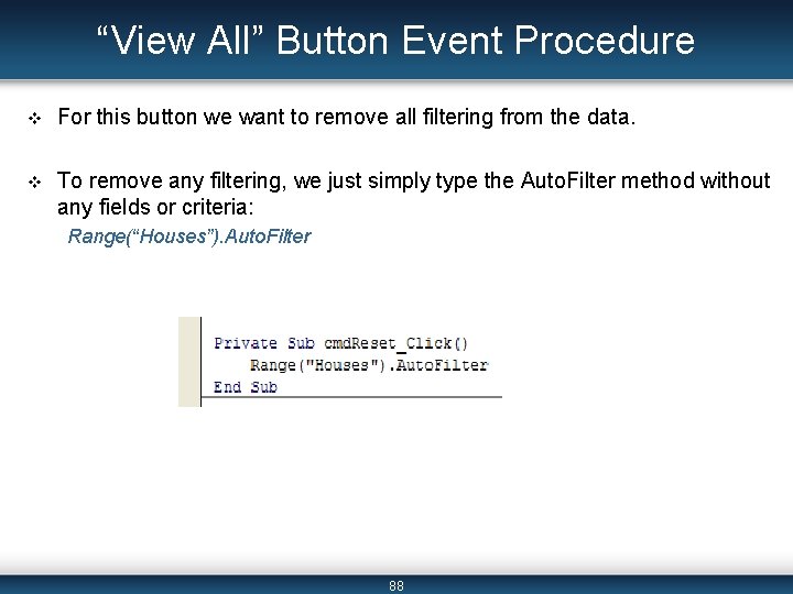 “View All” Button Event Procedure v For this button we want to remove all