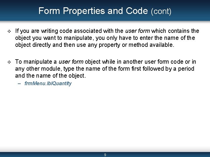 Form Properties and Code (cont) v If you are writing code associated with the Form Properties and Code (cont) v If you are writing code associated with the