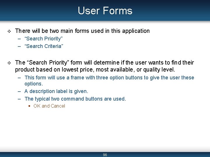 User Forms v There will be two main forms used in this application –
