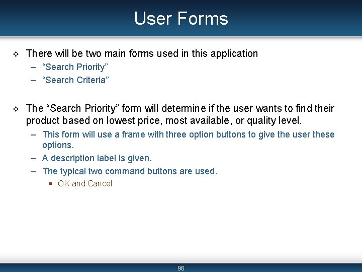 User Forms v There will be two main forms used in this application – User Forms v There will be two main forms used in this application –