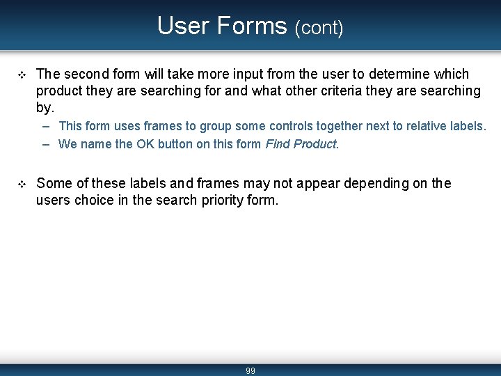 User Forms (cont) v The second form will take more input from the user